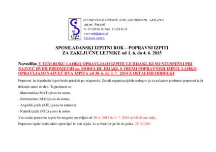 SPOMLADANSKI IZPITNI ROK – POPRAVNI IZPITI ZA ZAKLJUČNE LETNIKE oddoNavodila: V TEM ROKU LAHKO OPRAVLJAJO IZPITE LE DIJAKI, KI SO NEUSPEŠNI PRI NAJVEČ DVEH PREDMETIH oz. MODULIH. DIJAKI, S TREMI P