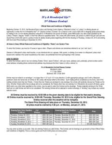 It’s A Wonderful LifeTM 2nd Chance Contest Official Rules and Conditions of Eligibility Beginning October 15, 2012, the Maryland State Lottery and Gaming Control Agency (“Maryland Lottery” or “Lottery”) is offe