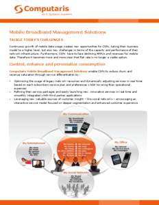 Mobile Broadband Management Solutions TACKLE TODAY’S CHALLENGES Continuous growth of mobile data usage creates new opportunities for CSPs, taking their business