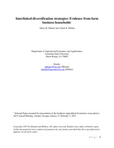 Interlinked diversification strategies: Evidence from farm business households1 Aditya R. Khanal and Ashok K. Mishra Department of Agricultural Economics and Agribusiness Louisiana State University