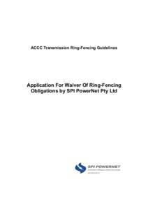 ACCC Transmission Ring-Fencing Guidelines  Application For Waiver Of Ring-Fencing Obligations by SPI PowerNet Pty Ltd  Table of Contents