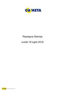 Rassegna Stampa lunedi 18 luglio 2016 Servizi di Media Monitoring  Rassegna Stampa