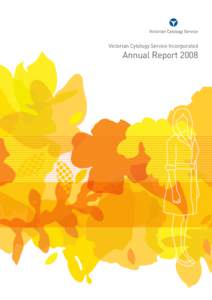 Victorian Cytology Service Incorporated  Annual Report 2008 Our vision is to minimise suffering in women due to diseases preventable by screening