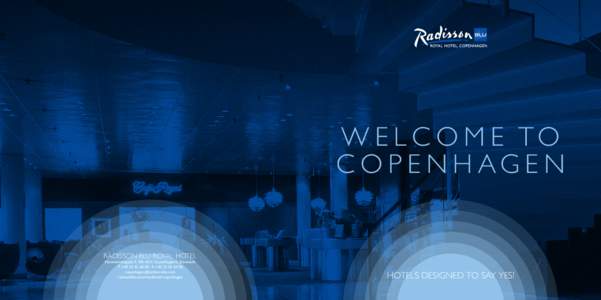 W E L C O M E TO C O P E N H AG E N RADISSON BLU ROYAL HOTEL Hammerichsgade 1, DK-1611 Copenhagen V, Denmark T: +[removed]F: +[removed]