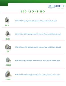 LED LIGHTING  3.5W, AC12V spotlight ideal for home, office, exhibit halls, & retail MR16  3.5W, AC110-220V spotlight ideal for home, office, exhibit halls, & retail