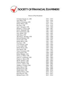 Roster of Past Presidents H. Robert Bartell, Jr., CFE Jack Shinn, CFE Christy Armstrong, CFE Robert Moler, CFE Roy Bess, CFE