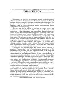 INTRODUCTION  The chapters in this book are organized around the general theme of providing theory for practice. The theories in question are those of rational choice, routine activities and environmental criminology. Th