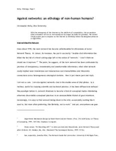 Kelty, Ethology, Page 1  Against networks: an ethology of non-human humans? Christopher Kelty, Rice University With the emergence of the Internet as the platform of computation, this assumption [that computers will act a