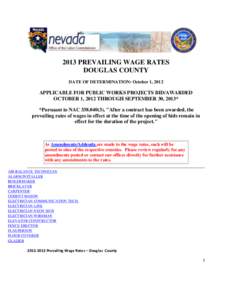 2013 PREVAILING WAGE RATES DOUGLAS COUNTY DATE OF DETERMINATION: October 1, 2012 APPLICABLE FOR PUBLIC WORKS PROJECTS BID/AWARDED OCTOBER 1, 2012 THROUGH SEPTEMBER 30, 2013*