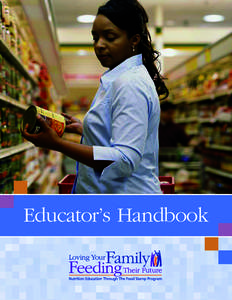 Educator’s Handbook  1 Acknowledgments Loving Your Family Feeding Their Future, Nutrition Education Through the Food Stamp Program is an