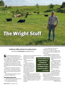 The Wright Stuff “I review all that data, and I take my replacements out of there,” he says. There have been other changes through Story & photos by Miranda Reiman, Certified Angus Beef LLC the years, but the herd is