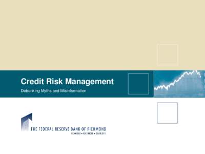 Credit Risk Management Debunking Myths and Misinformation Key Topics •Impairment vs. Nonaccrual •Collateral Dependent Loans