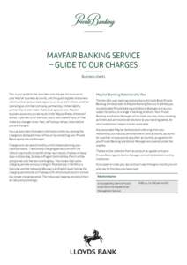 MAYFAIR BANKING SERVICE – GUIDE TO OUR CHARGES Business clients This is your guide to the main fees and charges for services on your Mayfair business accounts, and this guide applies to business