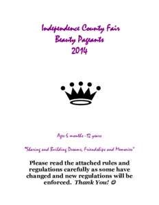 Independence County Fair Beauty Pageants 2014 Ages 6 months -12 years “Sharing and Building Dreams, Friendships and Memories”