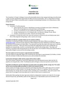 FutureGen 2.0 September 2013 The FutureGen 2.0 Project in Morgan County will substantially advance clean energy technology and will provide a major economic development opportunity for Illinois and local communities. The