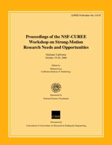 CUREE Publication No. CS-07  Proceedings of the NSF-CUREE Workshop on Strong-Motion Research Needs and Opportunities Oakland, California