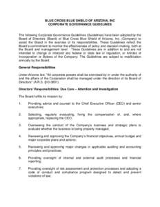 BLUE CROSS BLUE SHIELD OF ARIZONA, INC CORPORATE GOVERNANCE GUIDELINES The following Corporate Governance Guidelines (Guidelines) have been adopted by the Board of Directors (Board) of Blue Cross Blue Shield of Arizona, 