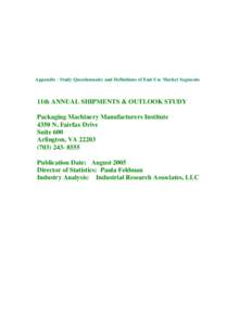 Appendix - Study Questionnaire and Definitions of End-Use Market Segments  11th ANNUAL SHIPMENTS & OUTLOOK STUDY Packaging Machinery Manufacturers Institute 4350 N. Fairfax Drive Suite 600