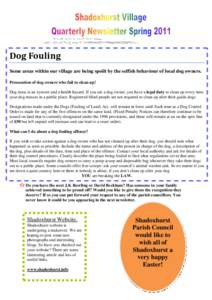 Dog Fouling Some areas within our village are being spoilt by the selfish behaviour of local dog owners. Prosecution of dog owners who fail to clean up!