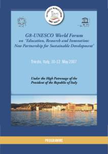 G8-UNESCO World Forum  on ‘Education, Research and Innovation: New Partnership for Sustainable Development’  Trieste, Italy, 10-12 May 2007