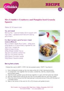 Mrs Crimble‘s Cranberry and Pumpkin Seed Granola Squares Makessquare bars You will need Baking tray – approximately 22cm square with high sides – greased and lined with baking