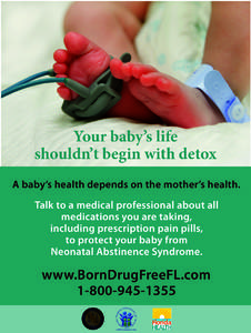 Your baby’s life shouldn’t begin with detox A baby’s health depends on the mother’s health. Talk to a medical professional about all medications you are taking, including prescription pain pills,