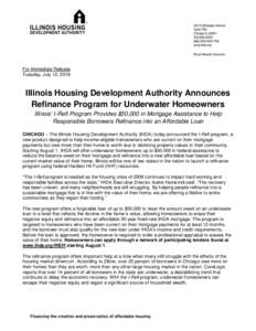 For Immediate Release Tuesday, July 12, 2016 Illinois Housing Development Authority Announces Refinance Program for Underwater Homeowners Illinois’ I-Refi Program Provides $50,000 in Mortgage Assistance to Help