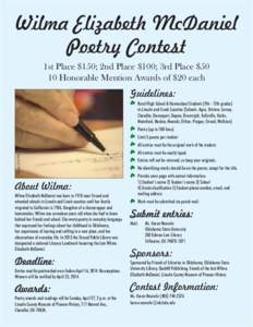 Wilma Elizabeth McDaniel Poetry Contest 1st Place $150; 2nd Place $100; 3rd Place $50 10 Honorable Mention Awards of $20 each  Guidelines: