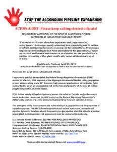    ACTION	
  ALERT:	
  Please	
  keep	
  calling	
  elected	
  officials!	
   RESCIND	
  FERC’s	
  APPROVAL	
  OF	
  THE	
  SPECTRA	
  ALGONQUIN	
  PIPELINE	
  	
   EXPANSION	
  AT	
  INDIAN	
  POIN