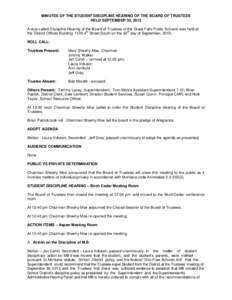 MINUTES OF THE STUDENT DISCIPLINE HEARING OF THE BOARD OF TRUSTEES HELD SEPTEMBER 30, 2013 A duly called Discipline Hearing of the Board of Trustees of the Great Falls Public Schools was held at th th the District Office