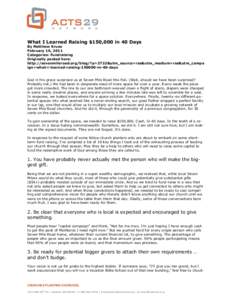 What I Learned Raising $150,000 in 40 Days By Matthew Kruse February 16, 2011 Categories: Fundraising Originally posted here: http://sevenmileroad.org/blog/?p=2722&utm_source=rss&utm_medium=rss&utm_campa