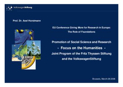 Prof. Dr. Axel Horstmann EU Conference Giving More for Research in Europe: The Role of Foundations Promotion of Social Science and Research