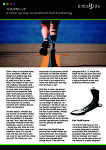 TRADING UP a close up look at prosthetic foot technology Often, when an amputee walks into a prosthetic office to be fitted for an artificial leg, they