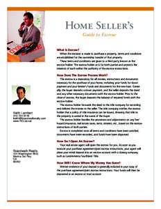 Home Seller’s Guide to Escrow What Is Escrow? When the decision is made to purchase a property, terms and conditions are established for the ownership transfer of that property. These terms and conditions are given to 