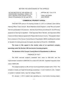 BEFORE THE IDAHO BOARD OF TAX APPEALS IN THE MATTER OF THE APPEAL OF ROCKWOOD CALDWELL OREG. LTD. from a decision of the Canyon County Board of Equalization for tax year 2013.