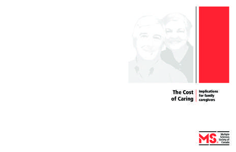 The Cost of Caring Cost of Caring: Implications for Family Caregivers © Multiple Sclerosis Society of Canada, 2008