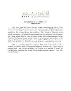 BIOGRAPHICAL STATEMENT OF EBRU CETIN Ebru joined Legal Aid Center of Southern Nevada as a staff attorney with the Family Justice Project in 2013 representing victims of domestic violence in TPO hearings, divorce, custody