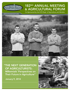 182nd Annual Meeting & Agricultural Forum Co-Sponsored by the NYS Dept. of Agriculture and Markets www.nysagsociety.org  “The Next Generation