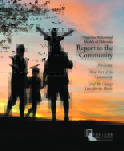 Magellan Behavioral Health of Nebraska Report to the Community We Listen.