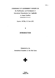 Conference of Government Experts on the Reaffirmation and Development of International Humanitarian Law Applicable in Armed Conflicts,Volume I, Introduction