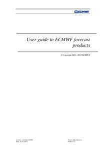 User guide to ECMWF forecast products © Copyright 2011, 2013 ECMWF Location: Livelink[removed]Date: [removed]