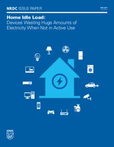 NRDC issue paper  Home Idle Load: Devices Wasting Huge Amounts of Electricity When Not in Active Use