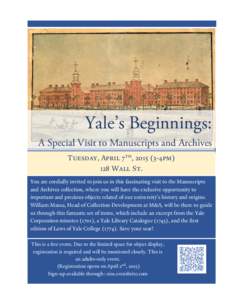 Yale’s Beginnings: A Special Visit to Manuscripts and Archives Tuesday, April 7th, 4pm) 128 Wall St. You are cordially invited to join us in this fascinating visit to the Manuscripts and Archives collection, wh