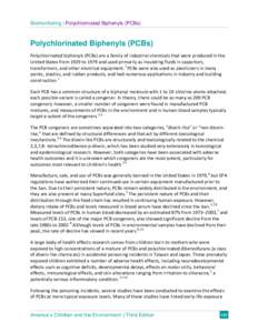 Biomonitoring | Polychlorinated Biphenyls (PCBs)  Polychlorinated Biphenyls (PCBs) Polychlorinated biphenyls (PCBs) are a family of industrial chemicals that were produced in the United States from 1929 to 1979 and used 