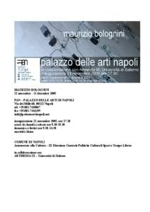 MAURIZIO BOLOGNINI 21 novembre - 11 dicembre 2005 PAN – PALAZZO DELLE ARTI DI NAPOLI Via dei Mille 60, 80122 Napoli tel. +[removed]fax +[removed]