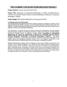 THE PAYMENT FOR ECOSYSTEM SERVICES PROJECT Project duration: 4 years-(June 2010-AprilProject Title: Developing an Experimental Methodology for Testing the Effectiveness of Payment for Ecosystem Services (PES) to E