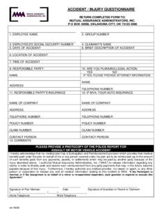 ACCIDENT / INJURY QUESTIONNAIRE RETURN COMPLETED FORM TO: MUTUAL ASSURANCE ADMINISTRATORS, INC. P O BOX 42096, OKLAHOMA CITY, OK[removed]EMPLOYEE NAME