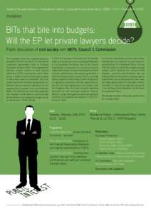 Seattle to Brussels Network * Transnational Institute * Corporate Europe Observatory * SOMO * [removed]. * PowerShift * AITEC  Invitation BITs that bite into budgets: Will the EP let private lawyers decide?