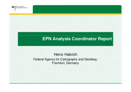 EPN Analysis Coordinator Report  Heinz Habrich Federal Agency for Cartography and Geodesy, Frankfurt, Germany