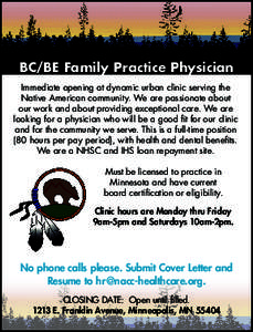 BC/BE Family Practice Physician Immediate opening at dynamic urban clinic serving the Native American community. We are passionate about our work and about providing exceptional care. We are looking for a physician who w